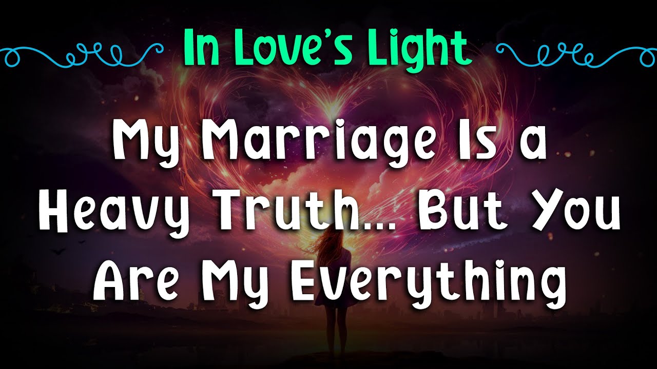💖Shocking!!! My Marriage Is a Heavy Truth—But You Are My Everything💔