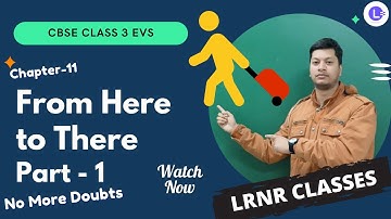 CBSE Class 3 EVS Chapter-11 From Here to There (Poem: The Train) Part-1 || LRNR Classes.