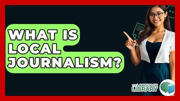 What Is Local Journalism? - The Language Library