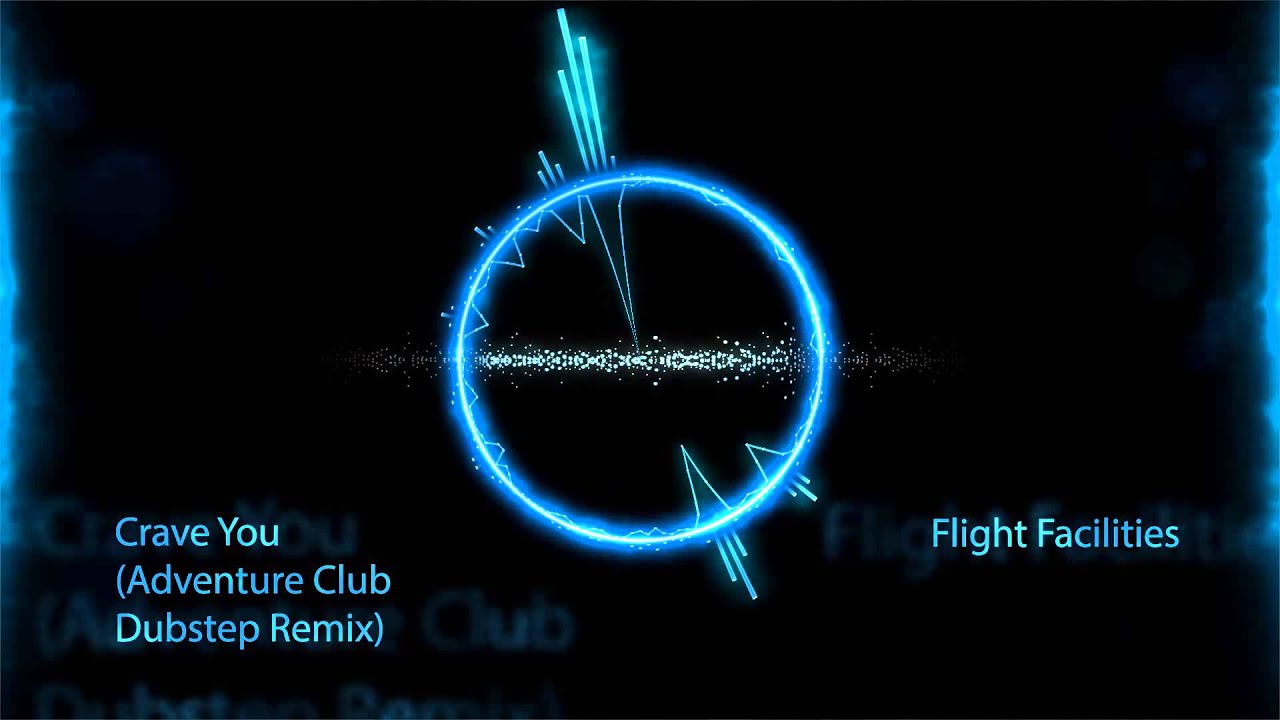 Flight Facilities - Crave You ( Adventure Club Dubstep Remix ) ( 1080p ...