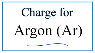 How to Find the Ionic Charge for  Argon (Ar)