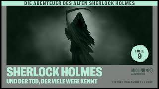 Der alte Sherlock Holmes | Folge 9: Sherlock Holmes und der Tod, der viele Wege kennt (Hörbuch)