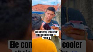 Ele comprou um cooler cheio de dinheiro 😱 PARTE 3