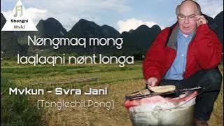 Nøngmaq mong laqlaqni nønt longa - Svra Jani ( Tonglechit Pong)