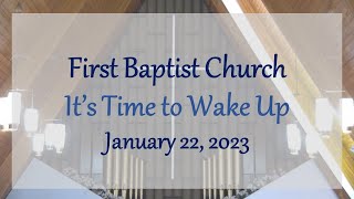 Sunday, January 22, 2023 - "It's Time to Wake Up"