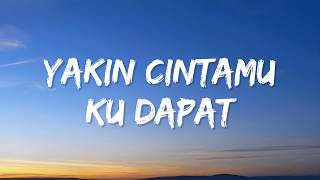 Kangen Band - Yakin Cintamu Ku Dapat (Lyrics)