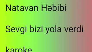 Karaoke .Sevgi bizi yola verdi.Natavan Həbibi Resimi