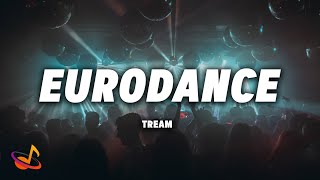 TREAM - EURODANCE [Lyrics]