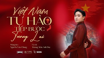 Việt Nam - Tự Hào Tiếp Bước Tương Lai | Nguyễn Văn Chung x Trương Trần Anh Duy cover