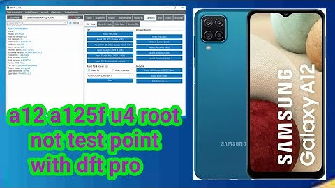 a12 a125f u4 u5 root not test point with dft pro