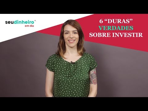 6 DURAS VERDADES SOBRE INVESTIMENTOS QUE VOCÊ PRECISA SABER