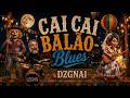 Cai, cai balão no Blues do DZGNAI
