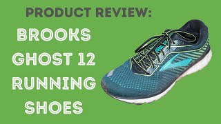 BROOKS GHOST 12 RUNNING SHOES - CHAP'S GUIDE PRODUCT REVIEW