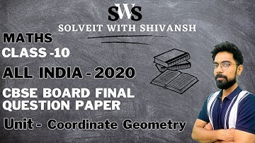 Class - 10 | MATHS | 2020 - All India CBSE Final Question Paper | Coordinate Geometry .