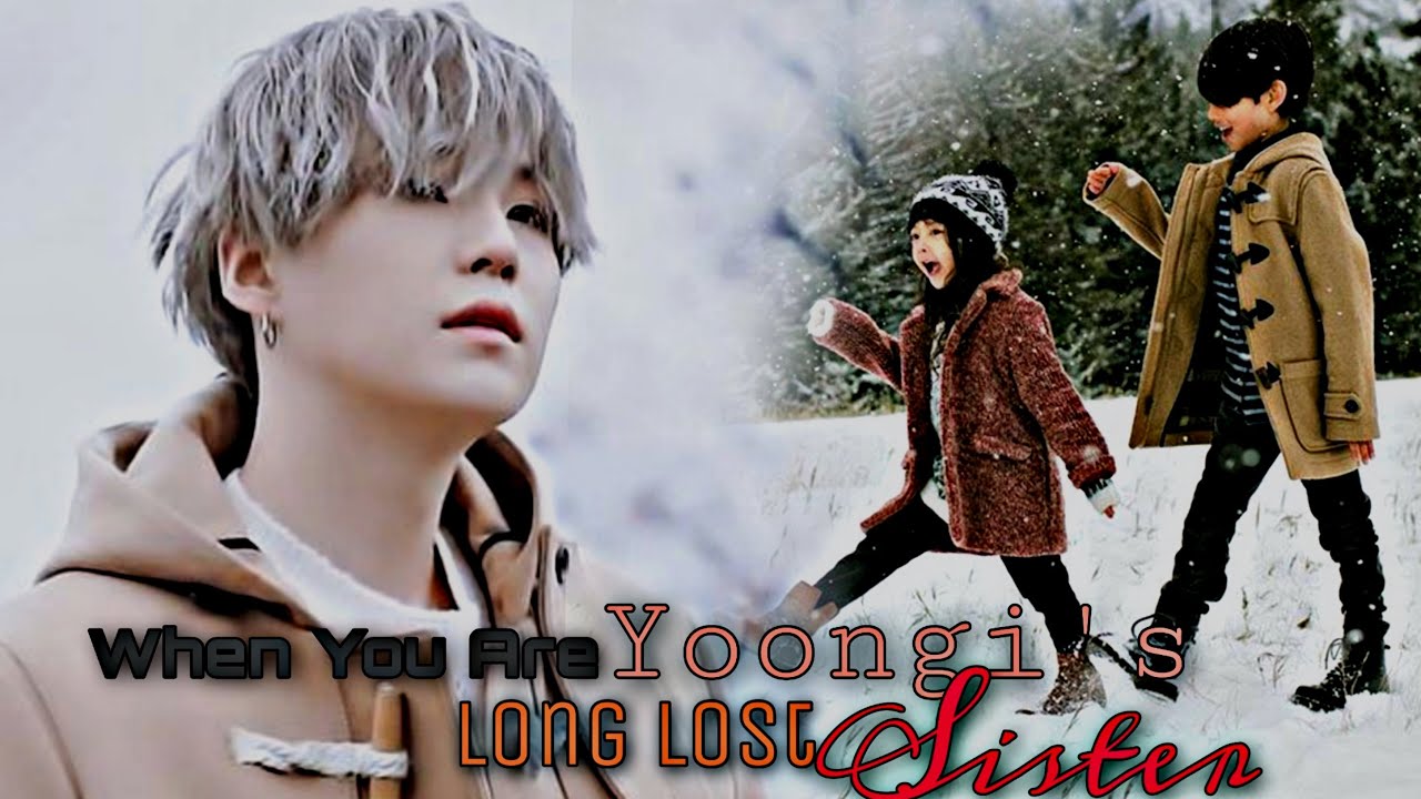 When You Are Yoongi's Long Lost Sister