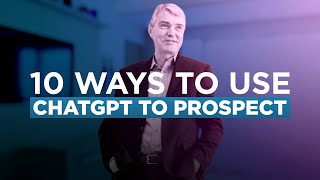 10 Ways to Use ChatGPT to Prospect