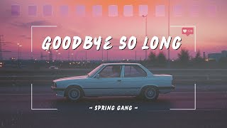 Goodbye so Long - spring gang (Lyrics)| Goodbye, so long, my dear love...