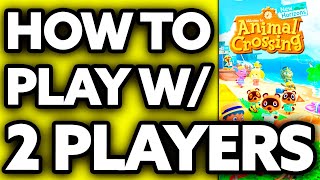 How To Play Animal Crossing New Horizons with 2 Players (EASY!)