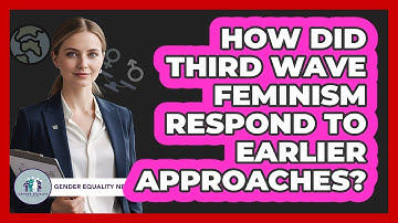 How Did Third Wave Feminism Respond To Earlier Approaches?