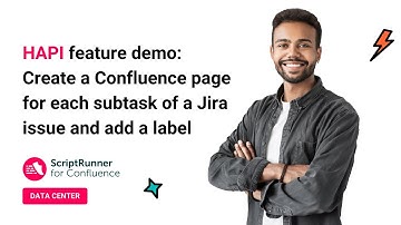 HAPI Feature Demo 2: Create a Confluence page for each subtask of a Jira issue and add a label