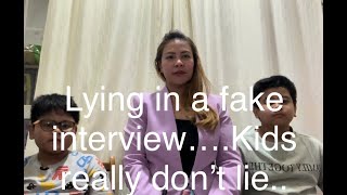 Lying in a Fake Interview with your honest kids..