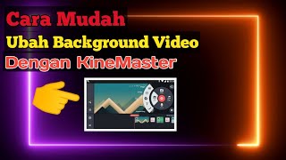 CARA MENGUBAH BACKGROUND VIDEO MENGGUNAKAN KINEMASTER