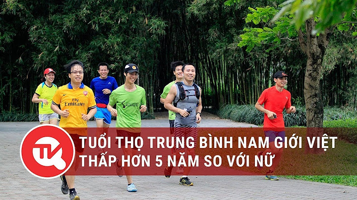 Tuổi thọ trung bình của nam và nữ năm 2024