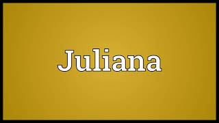 Juliana Meaning