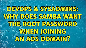 DevOps & SysAdmins: Why does Samba want the root password when joining an ADS domain?