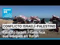 Ejército israelí intensifica ataques en Rafah; cerca de 80.000 palestinos han huido de la zona