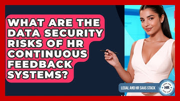 What Are The Data Security Risks Of HR Continuous Feedback Systems? - Legal And HR SaaS Stack