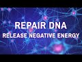 528Hz Repair DNA, Bring Positive Transformation, Release Negative Energy, Healing Music