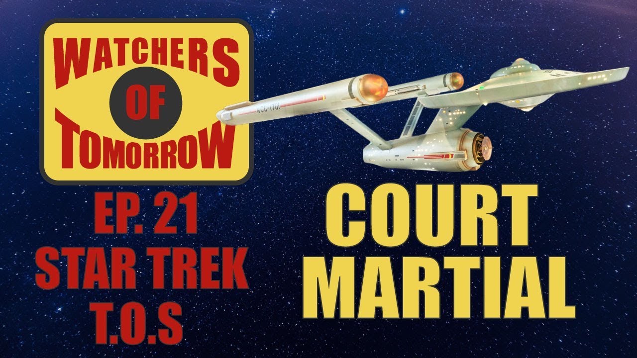 star trek tos episodes ranked Court Martial - Star Trek:TOS - Watchers of Tomorrow