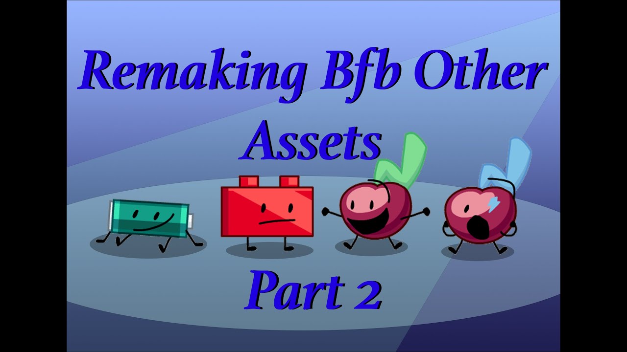 my edited/remade bfdi assets (part 2 the others) : r