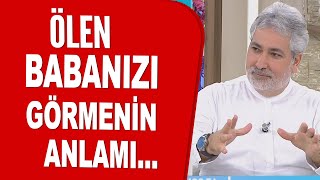 Rüyanızda ölen babanızı görmenin anlamı...