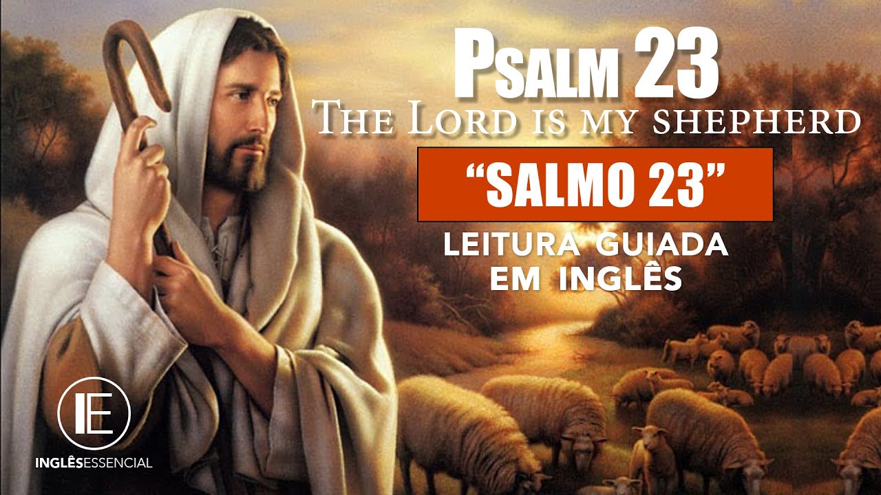 Salmos 23 na versão King James - Inglês. “O Senhor é o meu pastor