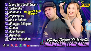 ORANG BARU LEBE GACOR - Ajeng Febria & Brodin Ft. Om Nirwana | TOR MONITOR KETUA || DANGDUT TERBARU