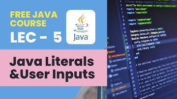 Java Tutorial : Literals In Java and User Input In Java