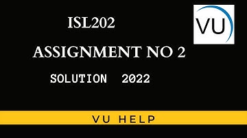 ISL 202 Assignment 2 solution  ~~ Isl 202 assignment 2 solution 2022 ~~VU Help