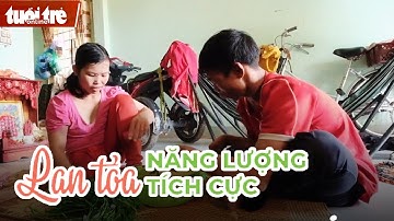 Cuộc thi Lan tỏa năng lượng tích cực: Hạnh phúc được viết lên từ bất hạnh