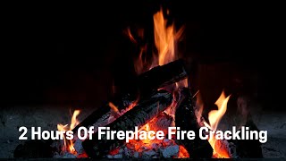 2 Hours Of Fireplace Fire Crackling