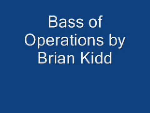 bass of operations by Brian Kidd