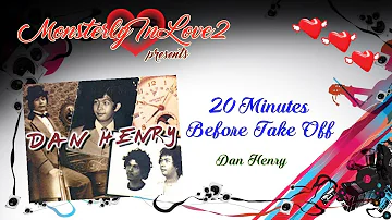 Dan Henry - 20 Minutes Before Take Off (1978)