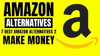Amazon Alternatives | 7 Best Amazon Associates Alternatives To Make Money
