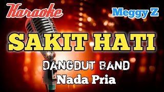 Sakit hati - Meggy Z Karaoke Dangdut band nada Pria