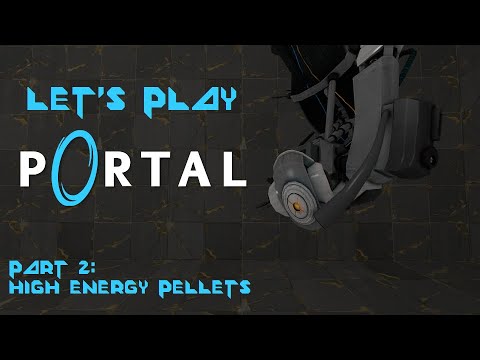Let's Play Portal [WITH HI-RES TEXTURES] - Part 2: High Energy Pellets