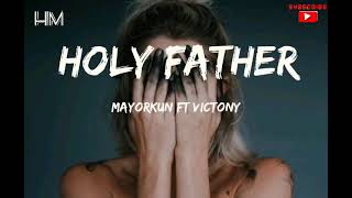 HOLY FATHER _ MAYORKUN FT VICTONY  (Lyrics)