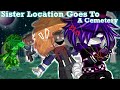 Fnaf sister location goes to a cemetery  original  my au