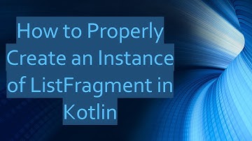 How to Properly Create an Instance of ListFragment in Kotlin