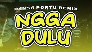 Download Lagu NGGA DULU || DANSA PORTU ANDRE DUPONT REMIX 2025🔥💃 MP3
